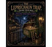 The Leprechaun Trap: Trying your best and failing spectacularly