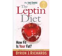 The Leptin Diet: How Fit Is Your Fat? (Take Charge)
