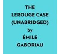 The Lerouge Case (Unabridged)