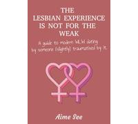 The Lesbian Experience Is Not For The Weak: A Guide to Modern WLW Dating by Someone Slightly Traumatised by It