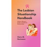 The Lesbian Situationship Handbook: A Queer Woman's Guide to Undefined Relationships (The Library of Women Who Love Women)