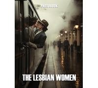 The Lesbian Women Photobook: A Captivating Visual Journey Honoring the Beauty and Spirit of the Lesbian Community