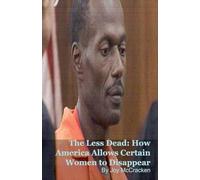 The Less Dead: How America Allows Certain Women to Disappear