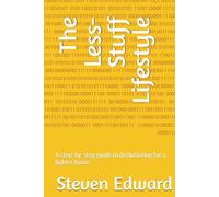 The Less-Stuff Lifestyle: A step-by-step guide to decluttering for a lighter home (Decluttering Collection)
