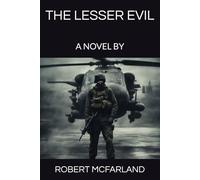 THE LESSER EVIL: A NOVEL BY