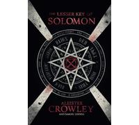 The Lesser Key of Solomon: A Comprehensive Guide to Occult Demonology and the Supernatural: Essential Readings for Your Occult Rituals and Ceremonies