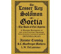 The Lesser Key of Solomon: A Modern Rendering of the 17th Century Grimoire