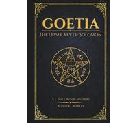 The Lesser Key of Solomon: Ars Goetia (Illustrated): The Book of the Goetia of Solomon the King with Introduction, Spirit Listings, and Original Illustrations