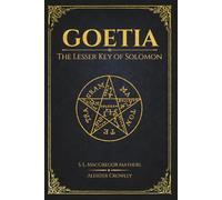 The Lesser Key of Solomon: Ars Goetia (Illustrated): The Book of the Goetia of Solomon the King with Introduction, Spirit Listings, and Original Illustrations