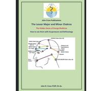 The Lesser Major and Minor Chakras - The Hidden Gems of Energy Medicine: How to use them with Acupressure and Reflexology