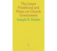 The Lesser Priesthood and Notes on Church Government: Also a Concordance of the Doctrine and Covenants, for the Use of Church Schools and Priesthood Quorums