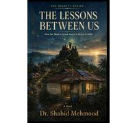 The Lessons Between Us: How Far Must a Lesson Travel to Reach a Child? A Novel (The Dignity Series (One Billion Lives))