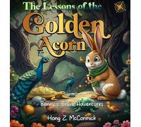 The Lessons of the Golden Acorn: Benny’s Brave Adventures