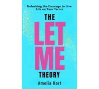 The Let Me Theory: Unlocking the Courage to Live Life on Your Terms (Self Help Books)