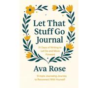 The Let That Stuff Go Journal: 31 Days of Writing to Let Go and Move Forward