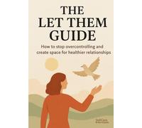 The let them guide: How to stop overcontrolling and create space for healthier relationships