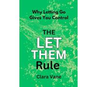 The Let Them Rule: Why Letting Go Gives You Control