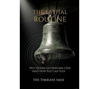 The Lethal Routine: Why Monks Outperform CEOs (And How You Can Too)
