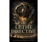 THE LETHE DIRECTIVE: The Geometry of Darkness