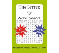 The Letter "B" Word Search: Word Searches with Easy to Read Print with words that start with "B" | 6x9 inches, 120 pages | 50+ Puzzles ... for ... and Relaxation... for Vacations, Holidays and