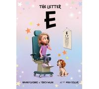 The Letter E: A Story of Faith, Family, and Life with Stargardt Macular Degeneration, Low Vision, and Legal Blindness