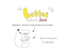 The Letter Folks Spelling for Jesus Episode 3: Episode 3: 'Carmine in Keep the Song in Your Heart'