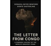THE LETTER FROM CONGO: A FORENSIC HISTORY OF THE WORLDS GREATEST CRIME