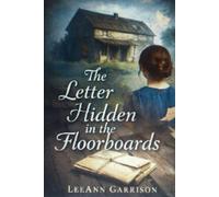 THE LETTER HIDDEN IN THE FLOORBOARDS: A Forgotten Love. A Buried Truth. A Story That Refused to Die.6X9 inches Book