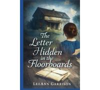 THE LETTER HIDDEN IN THE FLOORBOARDS: A Forgotten Love. A Buried Truth. A Story That Refused to Die [ 6X9 inches Book ]