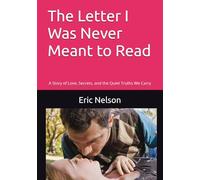 The Letter I Was Never Meant to Read: A Story of Love, Secrets, and the Quiet Truths We Carry