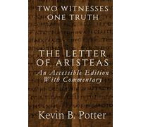 The Letter of Aristeas: An Accessible Edition With Commentary (Two Witnesses, One Truth)