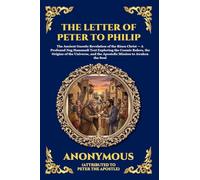 The Letter of Peter to Philip: The Ancient Gnostic Revelation of the Risen Christ - A Profound Nag Hammadi Text Exploring the Cosmic Rulers, the ... 74 (Library of Alexandria - Esoteric)