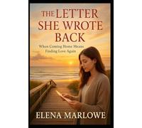 The Letter She Wrote Back: When Coming Home Means Finding Love Again