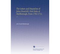 The Letters and Dispatches of John Churchill, First Duke of Marlborough, From 1702-1712.: V.2