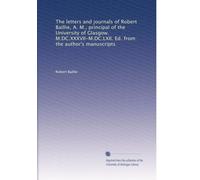 The letters and journals of Robert Baillie, A. M., principal of the University of Glasgow. M.DC.XXXVII-M.DC.LXII. Ed. from the author's manuscripts: Volume 2