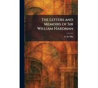 The Letters and Memoirs of Sir William Hardman