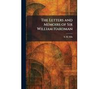 The Letters and Memoirs of Sir William Hardman
