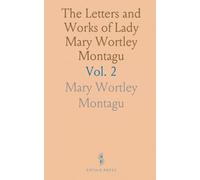 The Letters and Works of Lady Mary Wortley Montagu