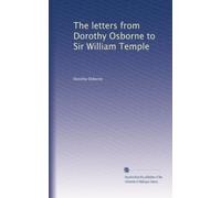 The letters from Dorothy Osborne to Sir William Temple