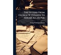 The Letters From George W. Eveleth To Edgar Allan Poe