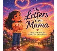 The Letters from Mama: A story about a girl and her Mother's love across the miles