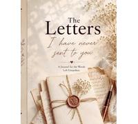 The Letters I Have Never Sent To You.: (They are not nerdy enough to understand us.) A Confession Dairy for People Who Feel Deeply But Can't Express ... will feel deeply appreciated and loved.