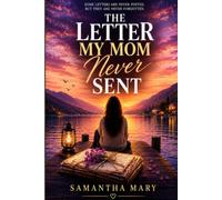 The Letters My Mother Never Sent: A Heartbreaking Family Drama About Twenty-Seven Unsent Letters, a Lost Daughter, and a Love That Never Truly Ended
