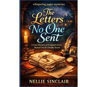 The Letters No One Sent: A Cozy Mystery of Forgotten Love, Buried Lies & a Deadly Secret (The Whispering Pages Mysteries)