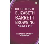 The Letters of Elizabeth Barrett Browning (Volume 2 of 2)