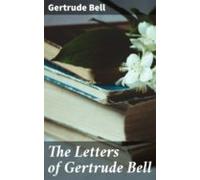 The Letters Of Gertrude Bell (ebook)