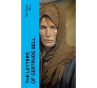 The Letters Of Gertrude Bell (ebook)
