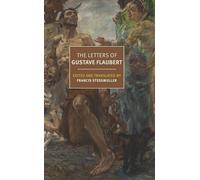 The Letters of Gustave Flaubert: 1830-1880 (New York Review Books Classics)