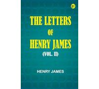 The Letters of Henry James, (Vol. II)