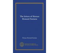 The letters of Horace Howard Furness (v.02)